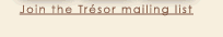 Join the Tresor Mailing List